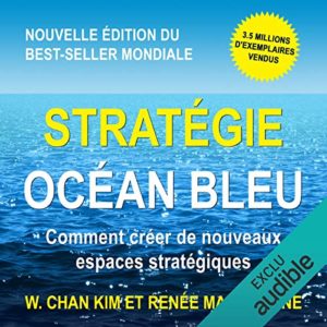Lire la suite à propos de l’article Stratégie Océan Bleu – Livre Audio Gratuit de Renée Mauborgne – Chan K