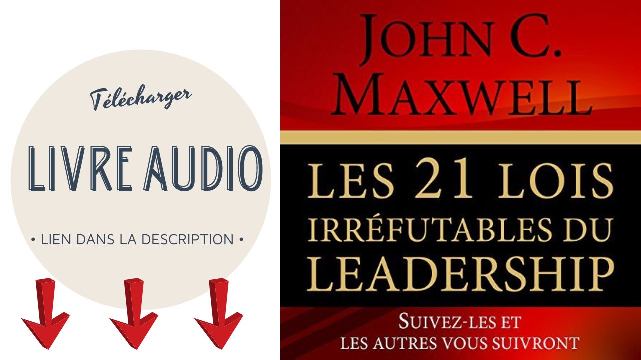 Lire la suite à propos de l’article Les 21 Lois Irréfutables du Leadership Livre Audio Gratuit de John Maxwell